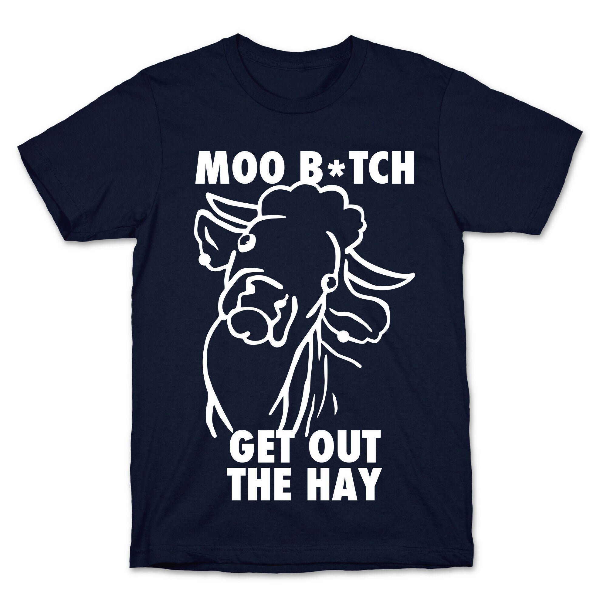 Moo Bitch, Get Out The Hay (Dark) T-Shirt
